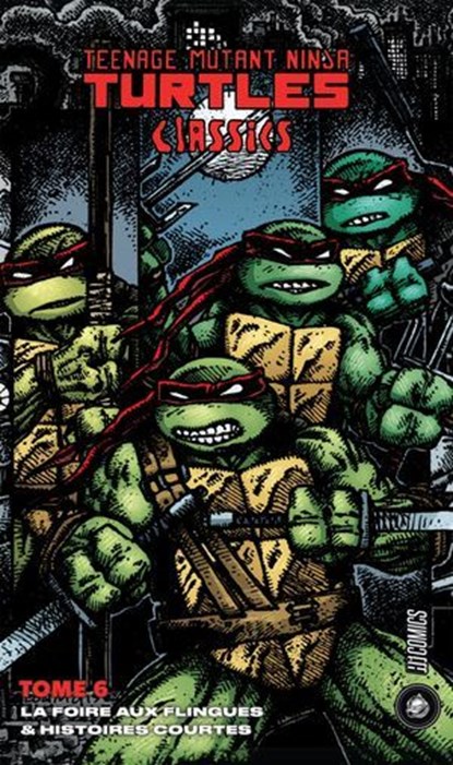 Les Tortues Ninja - TMNT Classics, T6 : La Foire aux flingues & Histoires courtes, Peter Laird ; Kevin Eastman - Ebook - 9782378872076