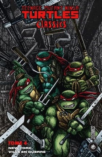 Les Tortues Ninja - TMNT Classics, T4 : New York, ville en guerre, Kevin Eastman ; Peter Laird - Ebook - 9782378872977