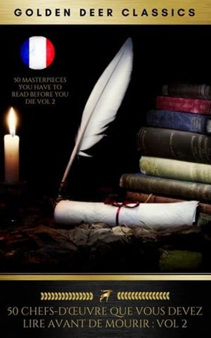 50 Chefs-D'œuvre Que Vous Devez Lire Avant De Mourir: Vol 2, Honoré de Balzac ; Alphonse Daudet ; Arthur Conan Doyle ; Alexandre Dumas ; Gustave Flaubert ; Francis Scott Fitzgerald ; Nikolai Gogol ; Victor Hugo ; Maurice Leblanc ; Jack London ; Madame de la Fayette ; Guy de Maupassant ; Friedrich Nietzsche ; Jean-J - Ebook - 9782378980924