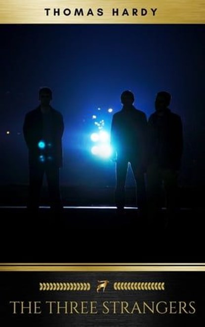 The Three Strangers, Thomas Hardy ; Golden Deer Classics - Ebook - 9782378981051