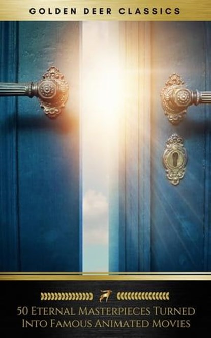 50 Eternal Masterpieces Turned Into Famous Animated Movies (Golden Deer Classics), Hans Christian Andersen ; Lewis Carroll ; Golden Deer Classics ; Brothers Grimm ; Jack London ; Jules Verne ; Daniel Defoe ; William Shakespeare ; Mark Twain ; Youhenna Diab ; Jeanne-Marie Leprince de Beaumont ; Aesop ; Charles Perrault ; Anonymous ; Char - Ebook - 9782378981983