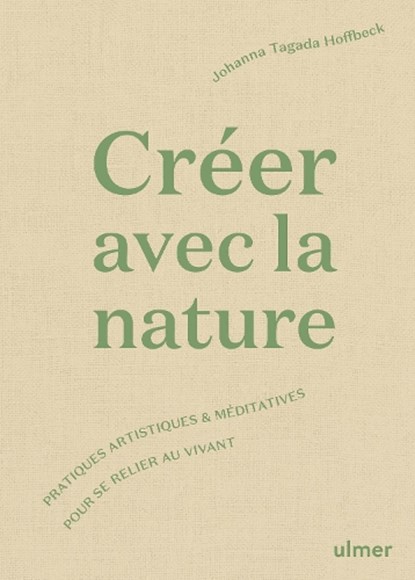 Creer avec la nature, Johanna Tagada Hoffbeck - Gebonden - 9782379222078