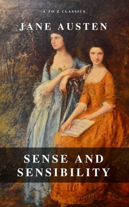 Sense and Sensibility (A to Z Classics), Jane Austen ; A to Z Classics - Ebook - 9782379260384