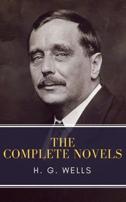 The Complete Novels of H. G. Wells, H. G. Wells - Ebook - 9782379260476
