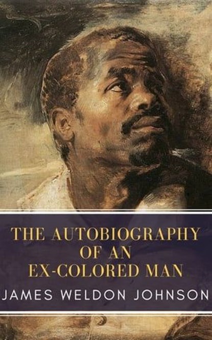 The Autobiography of an Ex-Colored Man, James Weldon Johnson - Ebook - 9782379260575