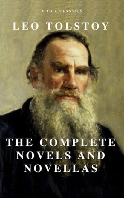 Leo Tolstoy: The Complete Novels and Novellas (Active TOC) (A to Z Classics), Leo Tolstoy ; A to Z Classics - Ebook - 9782379260629