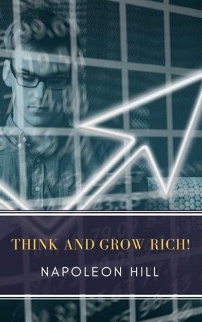 Think and Grow Rich!, Napoleon Hill ; MyBooks Classics - Ebook - 9782379260650
