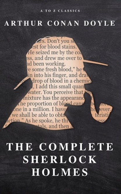 The Complete Sherlock Holmes, Arthur Conan Doyle - Ebook - 9782379260674