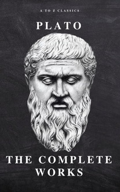 Plato: The Complete Works (31 Books), Plato ; A to Z Classics - Ebook - 9782379260681
