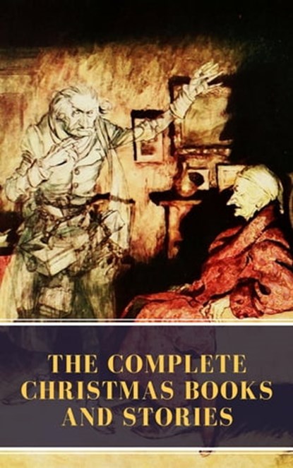 The Complete Christmas Books and Stories, Charles Dickens ; MyBooks Classics - Ebook - 9782379260919