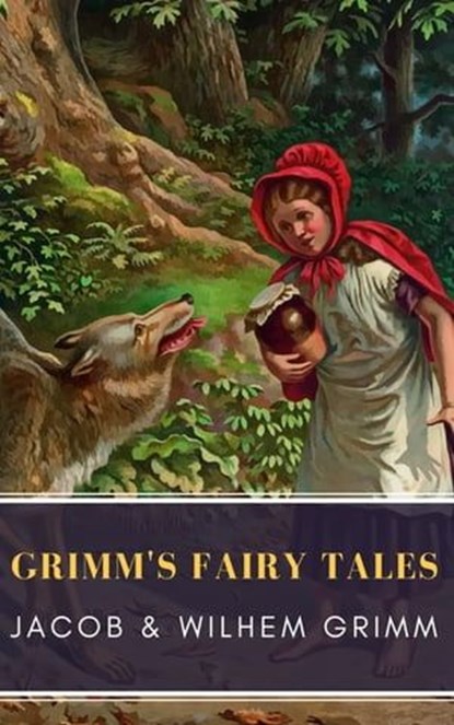 Grimm's Fairy Tales: Complete and Illustrated, Wilhelm Grimm ; Jacob Grimm - Ebook - 9782379260933