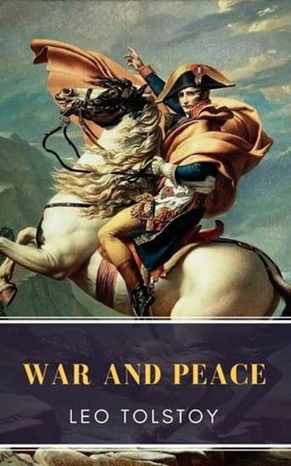 War and Peace, Leo Tolstoy ; MyBooks Classics - Ebook - 9782379260964