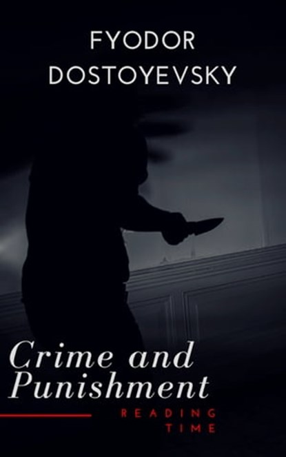 Crime and Punishment, Fyodor Dostoyevsky ; Reading Time - Ebook - 9782379261091