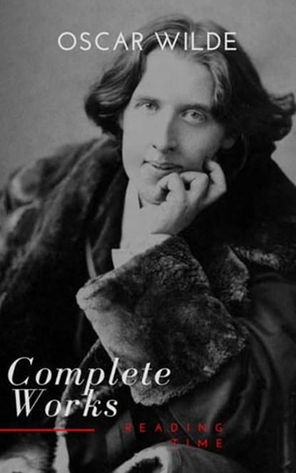 Complete Works of Oscar Wilde, Oscar Wilde ; Reading Time - Ebook - 9782379261275