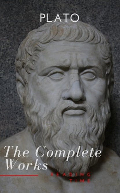 Plato: The Complete Works (31 Books), Plato ; Reading Time - Ebook - 9782379261312
