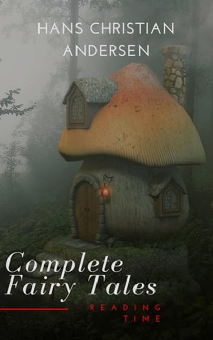 Complete Fairy Tales of Hans Christian Andersen, Hans Christian Andersen ; Reading Time - Ebook - 9782379261381