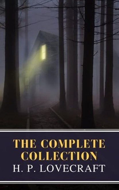 The Complete Collection of H. P. Lovecraft, H. P. Lovecraft - Ebook - 9782379261640