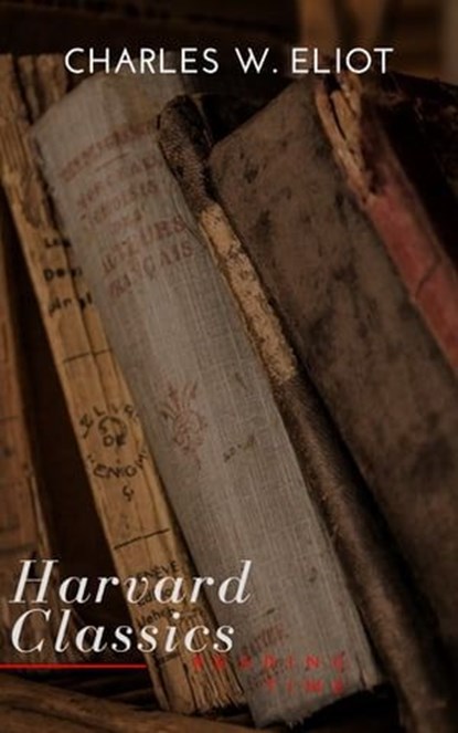 The Complete Harvard Classics and Shelf of Fiction, Charles W. Eliot - Ebook - 9782379261664