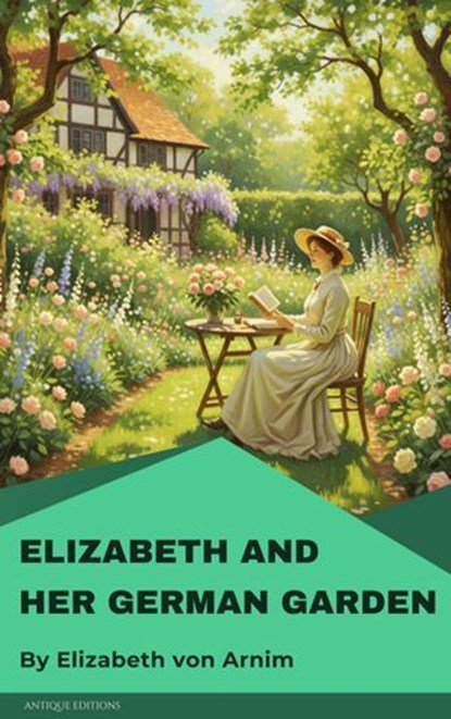 Elizabeth and Her German Garden, Elizabeth von Arnim - Ebook - 9782379263200