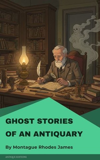 Ghost Stories of an Antiquary, Montague Rhodes James - Ebook - 9782379264467