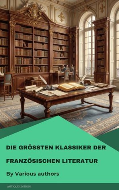 Die größten Klassiker der französischen Literatur, Victor Hugo ; Marcel Proust ; Voltaire ; George Sand ; Emile Zola ; Gustave Flaubert ; Honoré de Balzac ; François Rabelais ; Alexandre Dumas ; Charles Baudelaire ; Stendhal ; Denis Diderot ; Jean Jacques Rousseau ; Marie-Madeleine de La Fayette ; Alphons - Ebook - 9782379266843