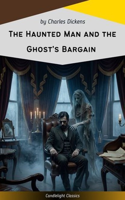 The Haunted Man and the Ghost's Bargain, Charles Dickens - Ebook - 9782379267918