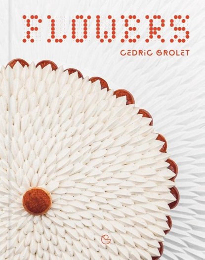 Flowers, Cedric Grolet - Gebonden - 9782379450822
