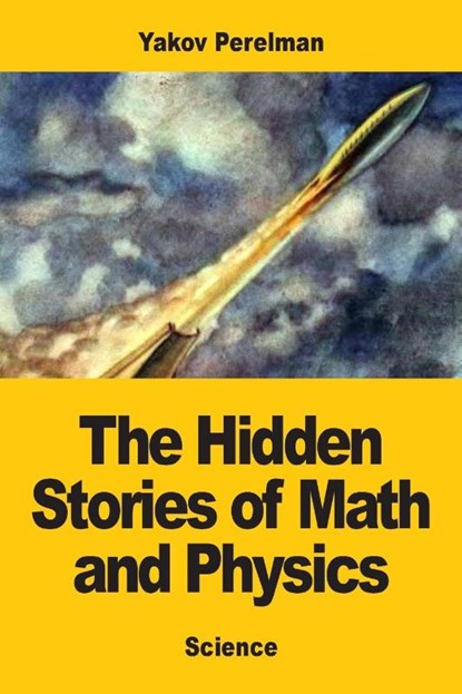 The Hidden Stories of Math and Physics, Yakov Perelman - Paperback - 9782379763717