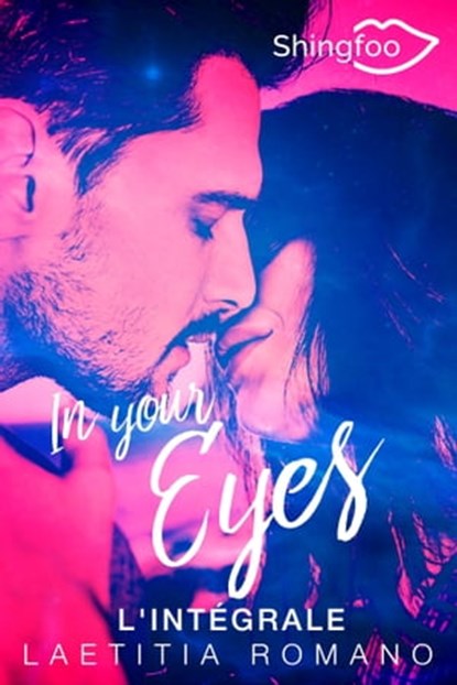 In Your Eyes + In Your Heart - L'intégrale, Laetitia Romano - Ebook - 9782379870712