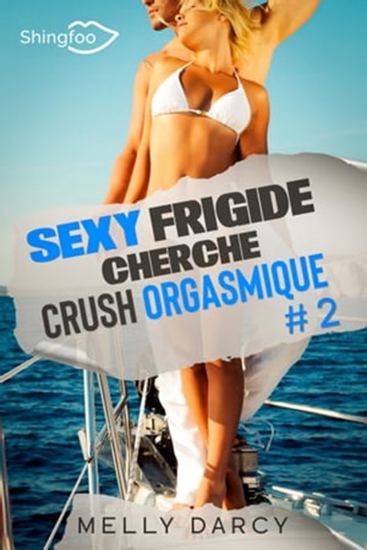 Sexy Frigide Cherche Crush Orgasmique Tome 2, Melly Darcy - Ebook - 9782379872037