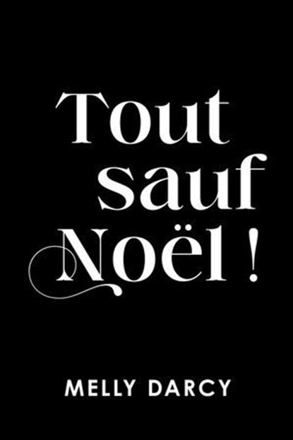Tout sauf Noël !, Melly Darcy - Ebook - 9782379873515