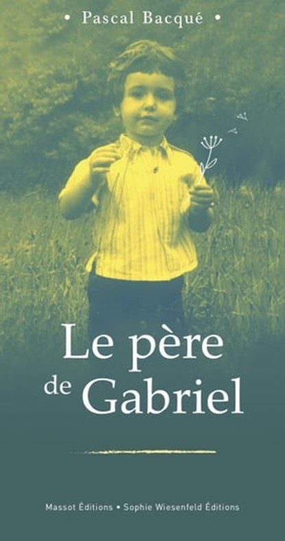 Le père de Gabriel, Pascal Bacque - Ebook - 9782380352122