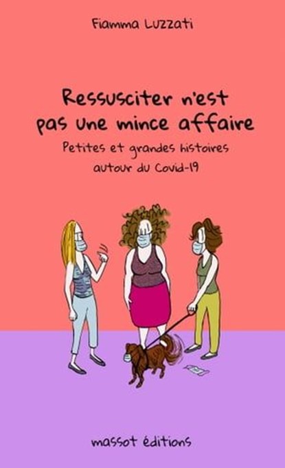Ressusciter n'est pas une mince affaire - Petites et grandes histoires autour du Covid-19, Fiamma Luzzati - Ebook - 9782380352764