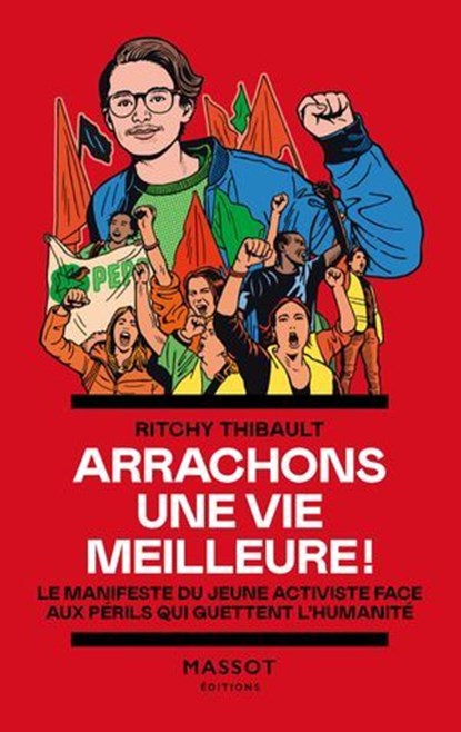 Arrachons une vie meilleure ! - Le manifeste du jeune activiste face aux périls qui guettent l'humanité, Ritchy Thibault - Ebook - 9782380354379