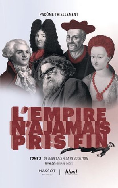 l'Empire n'a jamais pris fin - Tome 2 De Rabelais à la révolution - Suivi de : Quid de Sade ?, Pacôme Thiellement - Ebook - 9782380354935