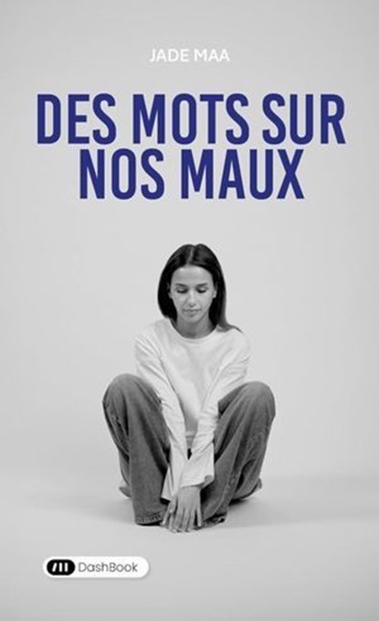 Des Mots sur nos Maux, Jade Maa - Ebook - 9782380355192