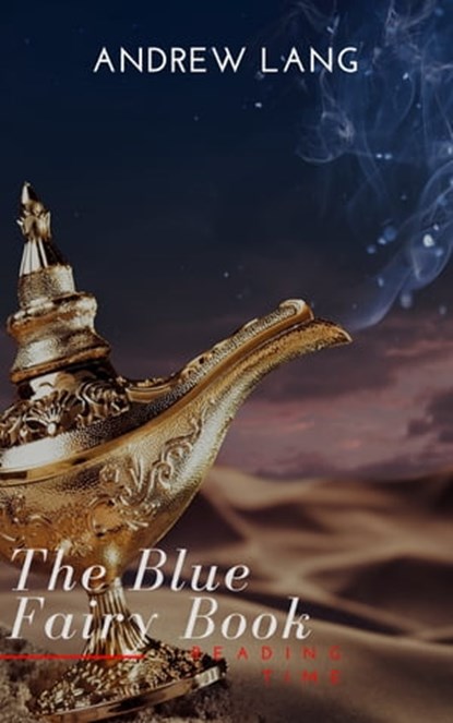 The Blue Fairy Book (Aladdin and the Wonderful Lamp, Beauty and the Beast, Hansel and Grettel....), Andrew Lang ; Reading Time - Ebook - 9782380370171