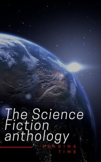 The Science Fiction anthology, Philip K. Dick ; Andre Norton ; Murray Leinster ; Lester del Rey ; Harry Harrison ; Marion Zimmer Bradley ; Fritz Leiber ; Ben Bova ; Reading Time - Ebook - 9782380370195