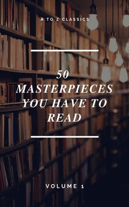 50 Masterpieces you have to read ( A to Z Classics), Louisa May Alcott ; Jane Austen ; Joseph Conrad ; D. H. Lawrence ; George Eliot ; Leo Tolstoy ; James Joyce ; Charles Dickens ; Bram Stoker ; Oscar Wilde ; Honoré de Balzac ; Edgar Rice Burroughs ; Anne Brontë ; Charlotte Brontë ; Emily Brontë ; Lewis Car - Ebook - 9782380370201