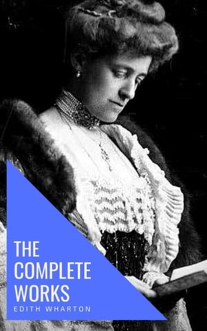 Edith Wharton: The Complete Works [newly updated], Edith Wharton ; knowledge house - Ebook - 9782380370225
