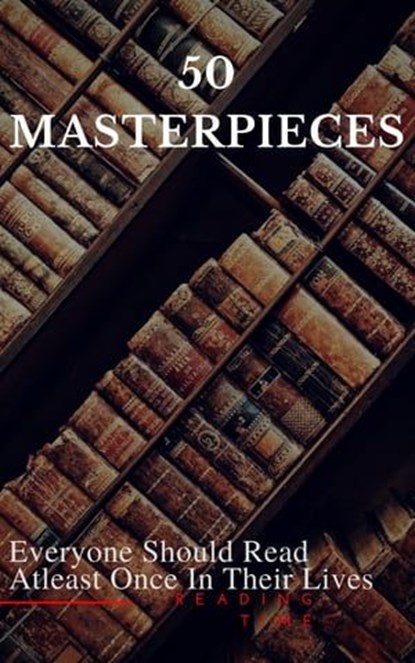 50 Masterpieces Everyone Should Read Atleast Once In Their Lives, Louisa May Alcott ; Jane Austen ; Joseph Conrad ; D. H. Lawrence ; George Eliot ; Leo Tolstoy ; James Joyce ; Charles Dickens ; Bram Stoker ; Oscar Wilde ; Honoré de Balzac ; Edgar Rice Burroughs ; Anne Brontë ; Charlotte Brontë ; Emily Brontë ; Lewis Car - Ebook - 9782380370331