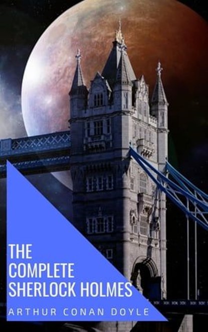 Sherlock Holmes: The Ultimate Collection (Illustrated), Arthur Conan Doyle ; knowledge house - Ebook - 9782380370393