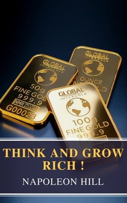 Think and Grow Rich!, Napoleon Hill ; MyBooks Classics - Ebook - 9782380370508