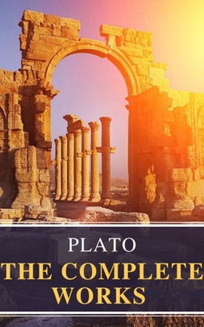 Plato: The Complete Works (31 Books), Plato - Ebook - 9782380371017