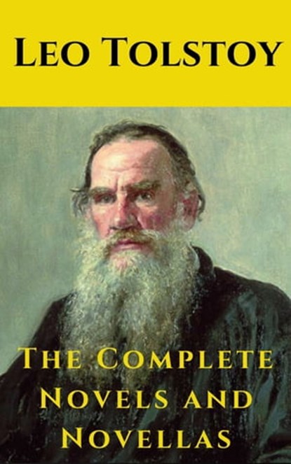 Leo Tolstoy: The Complete Novels and Novellas, Leo Tolstoy - Ebook - 9782380371161