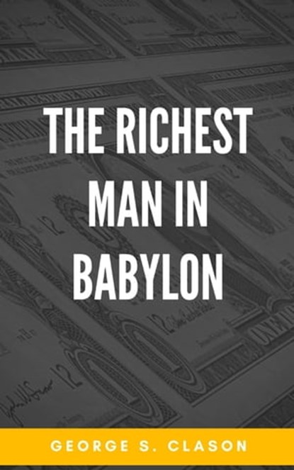 The Richest Man in Babylon, George S. Clason - Ebook - 9782380371376