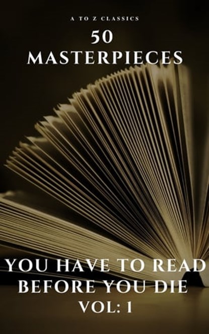 50 Masterpieces you have to read before you die vol: 1, Louisa May Alcott ; Jane Austen ; Joseph Conrad ; D. H. Lawrence ; George Eliot ; Leo Tolstoy ; James Joyce ; Charles Dickens ; Bram Stoker ; Oscar Wilde ; Honoré de Balzac ; Edgar Rice Burroughs ; Anne Brontë ; Charlotte Brontë ; Emily Brontë ; Lewis Car - Ebook - 9782380371628