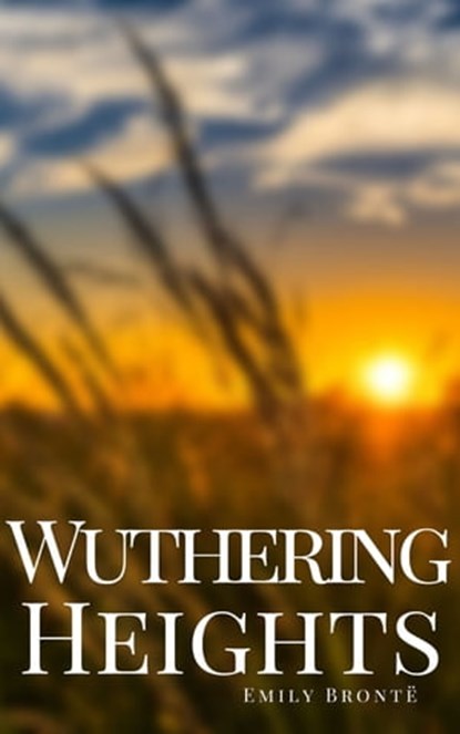 Wuthering Heights, Emily Brontë ; Ellis Bell - Ebook - 9782380371925