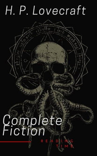 The Complete Fiction of H. P. Lovecraft, H. P. Lovecraft ; Reading Time - Ebook - 9782380372007