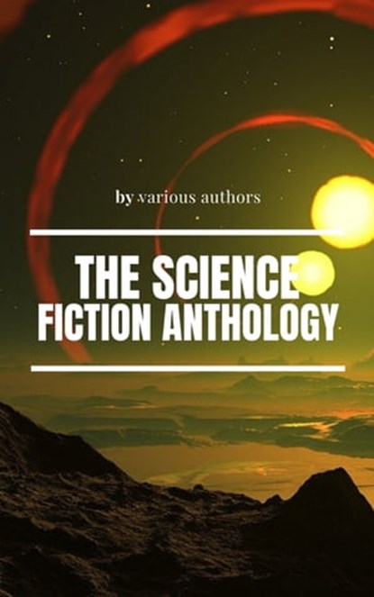 The Science Fiction anthology, Philip K. Dick ; Andre Norton ; Murray Leinster ; Lester del Rey ; Harry Harrison ; Marion Zimmer Bradley ; Fritz Leiber ; Ben Bova ; RMB - Ebook - 9782380372038